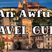 An Awful Travel Guide To Prague