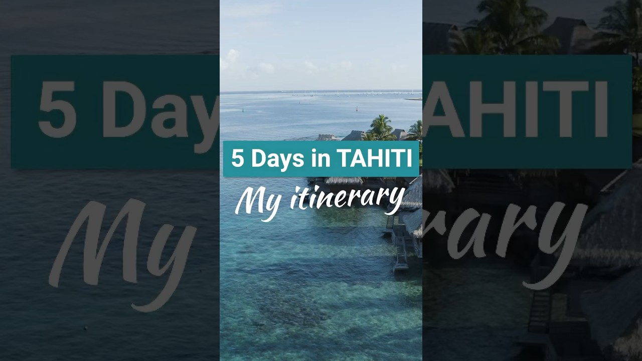 5 days in Tahiti French Polynesia ! My Itinerary :) #journey #information #tahiti
